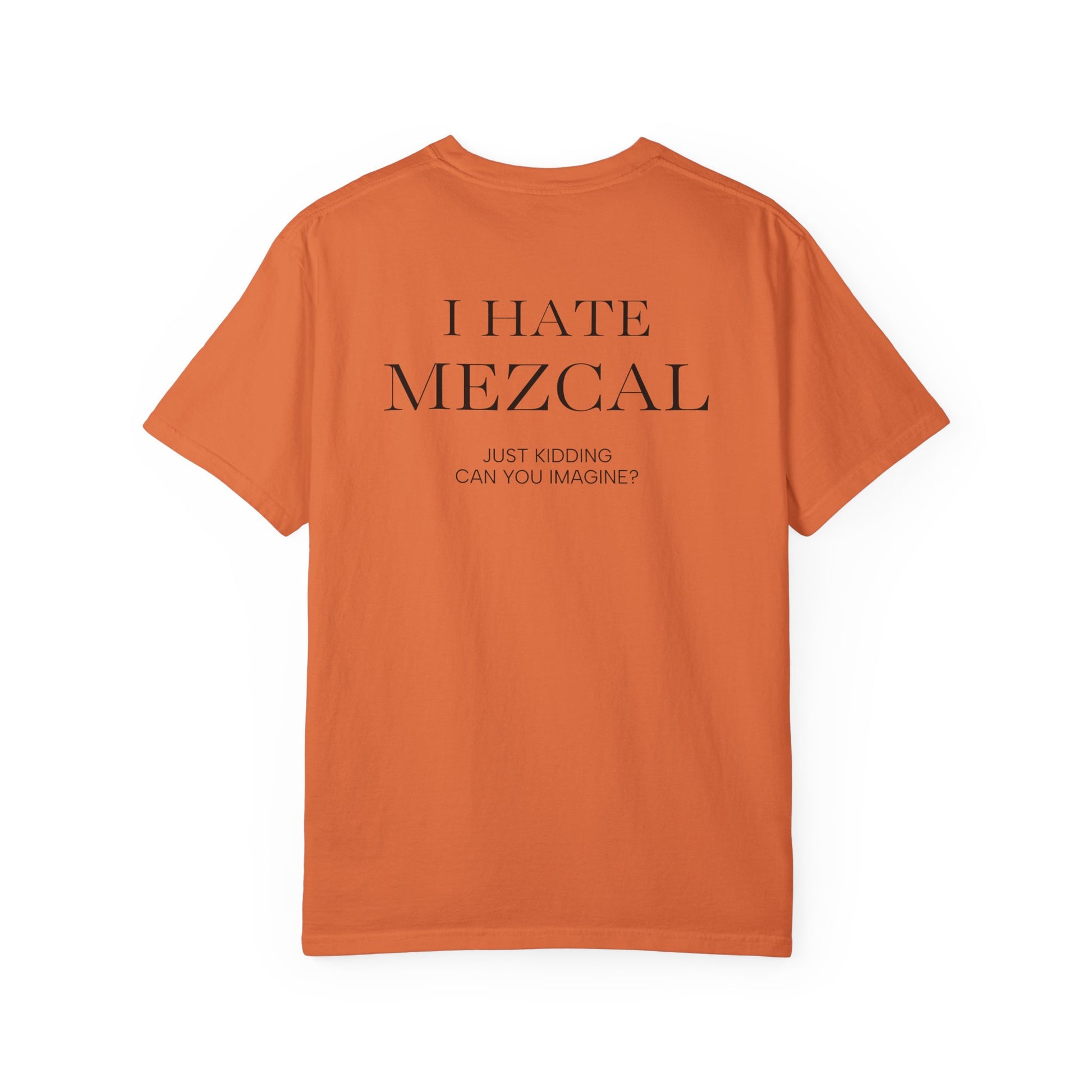 I HATE MEZCAL JK (On Back)