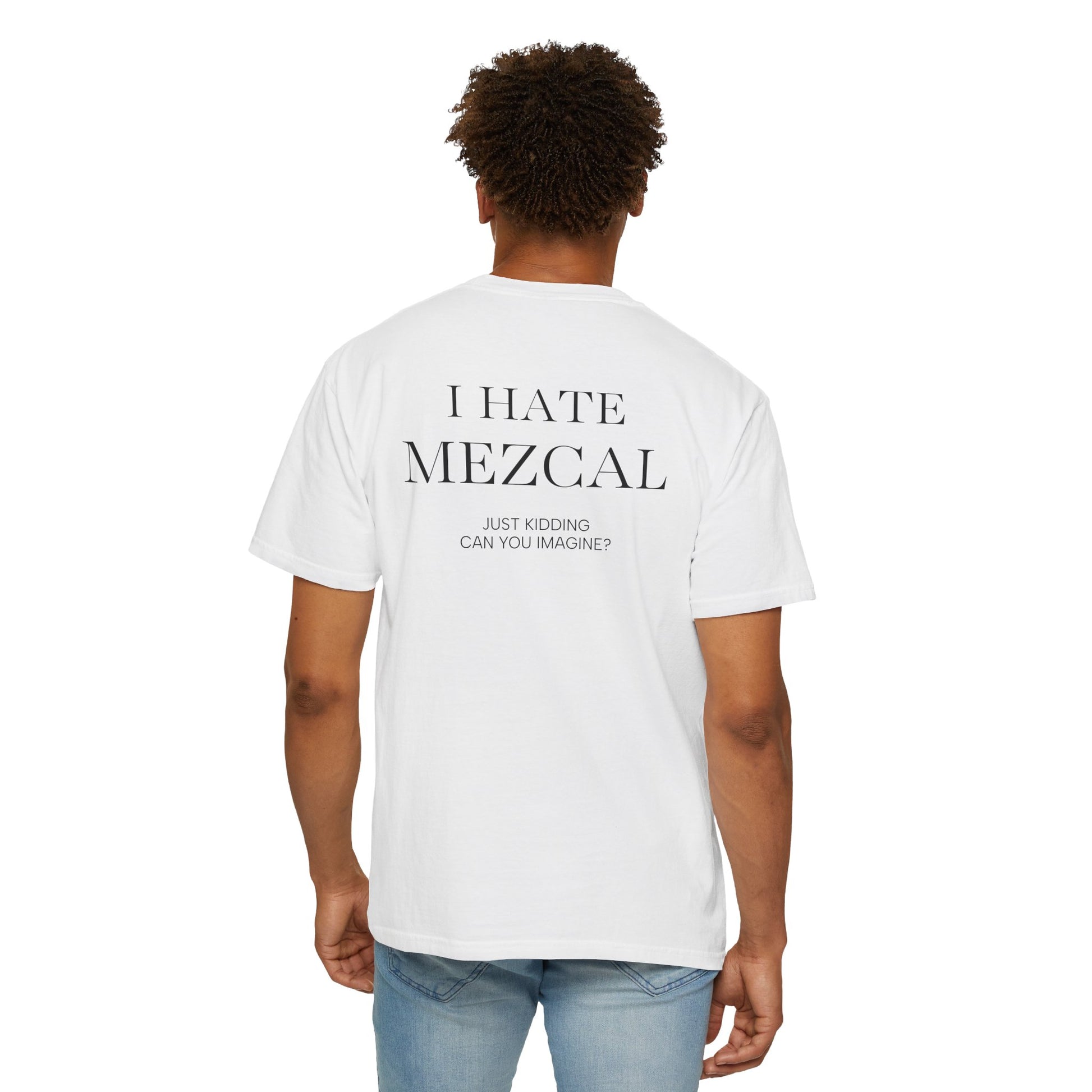 I HATE MEZCAL JK (On Back)