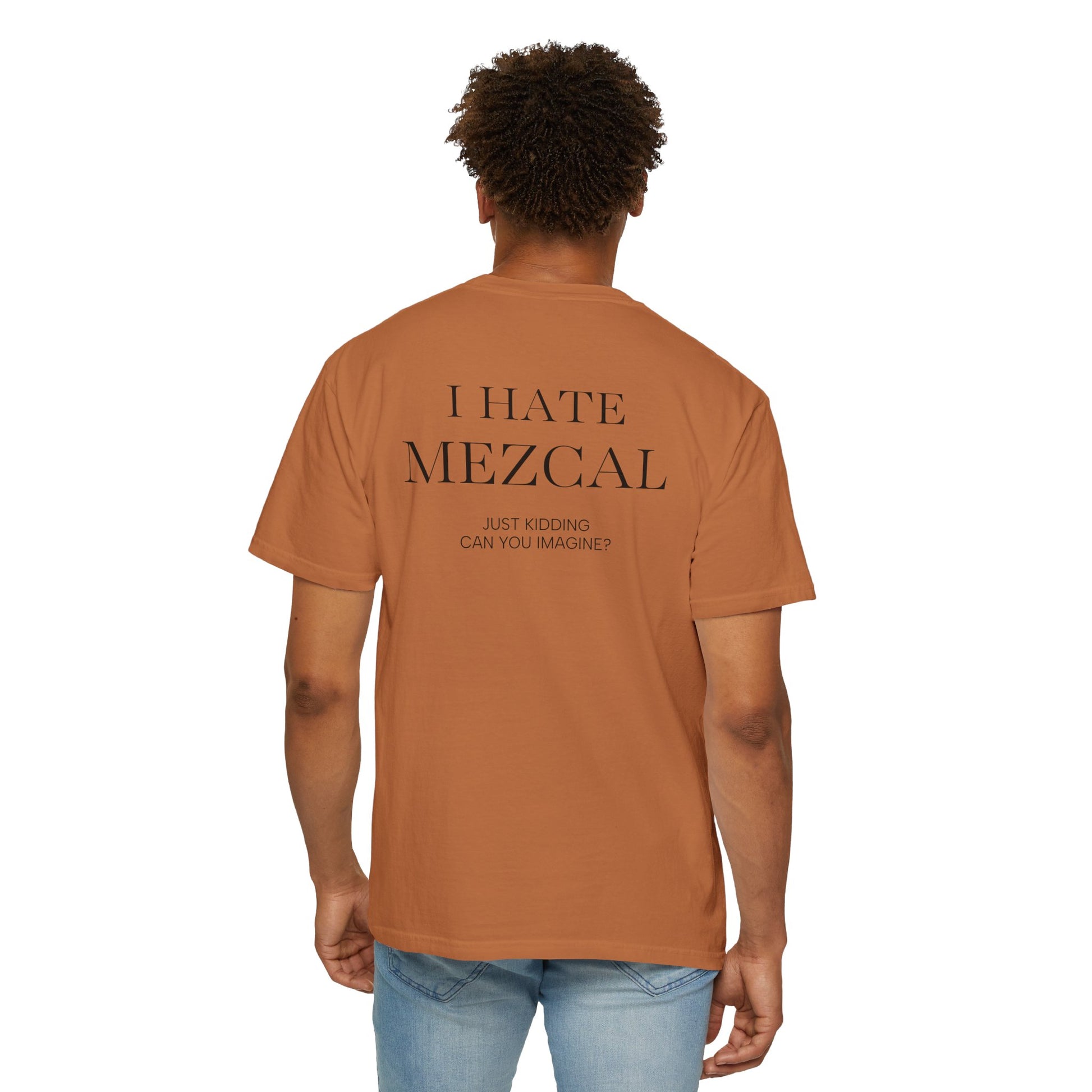 I HATE MEZCAL JK (On Back)