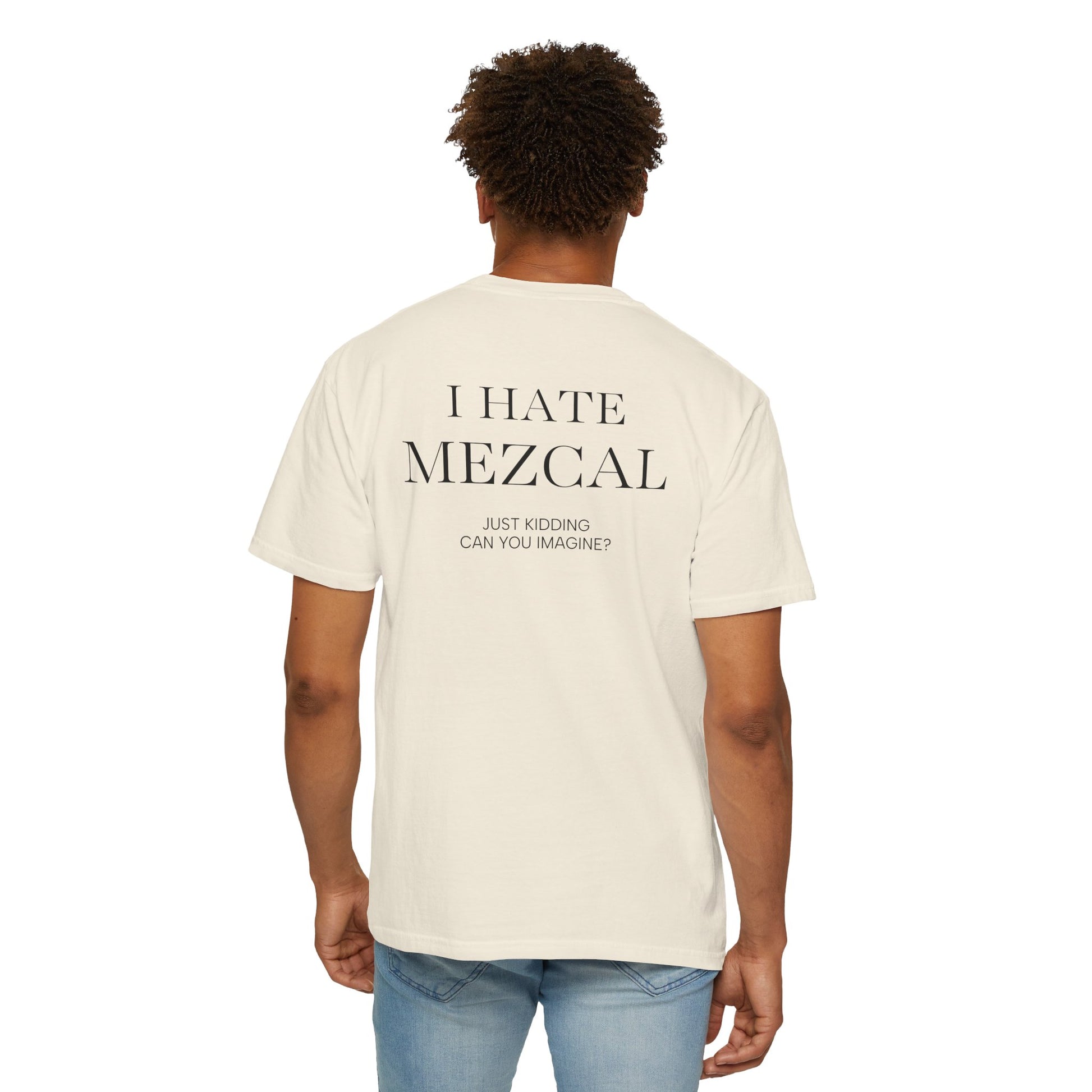I HATE MEZCAL JK (On Back)
