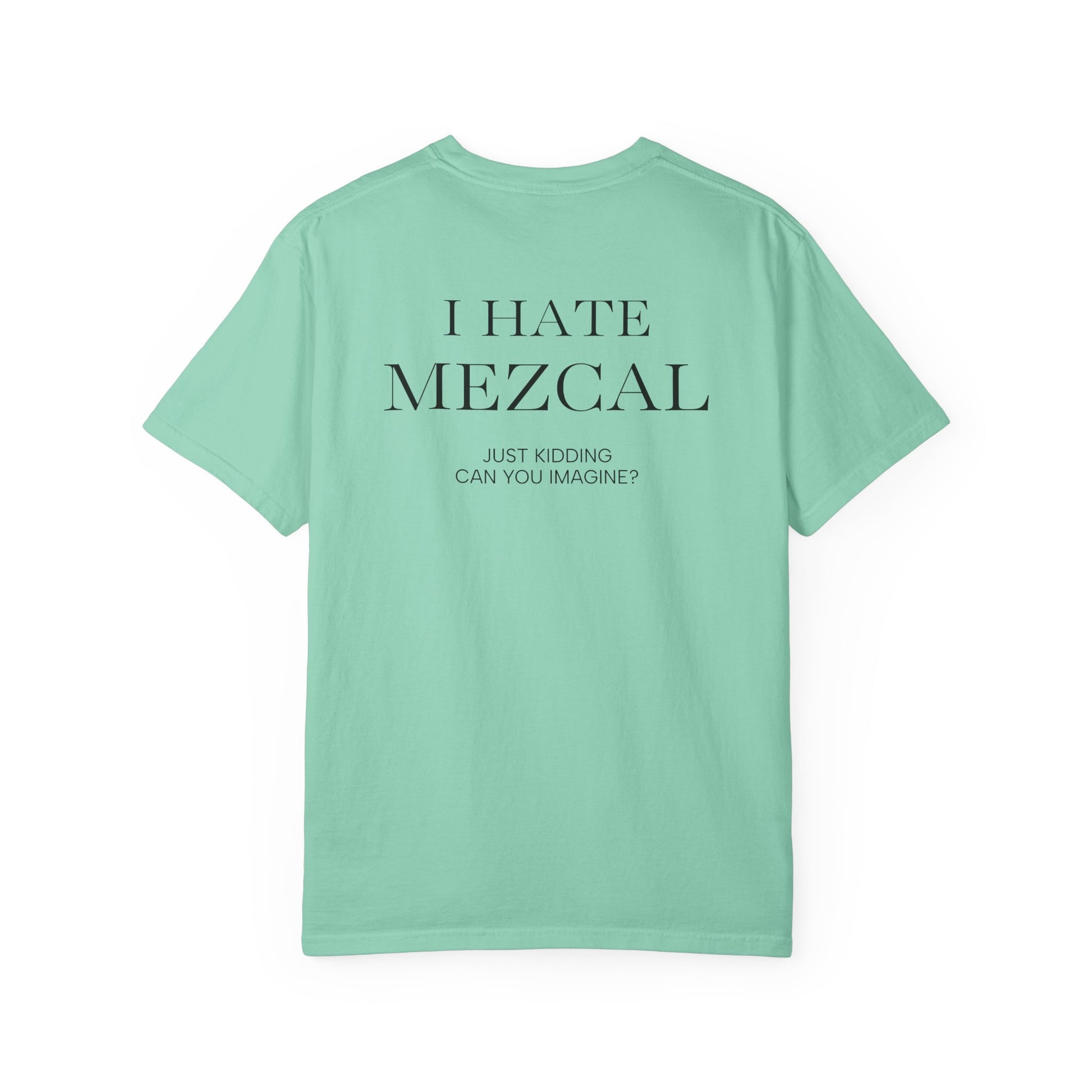 I HATE MEZCAL JK (On Back)