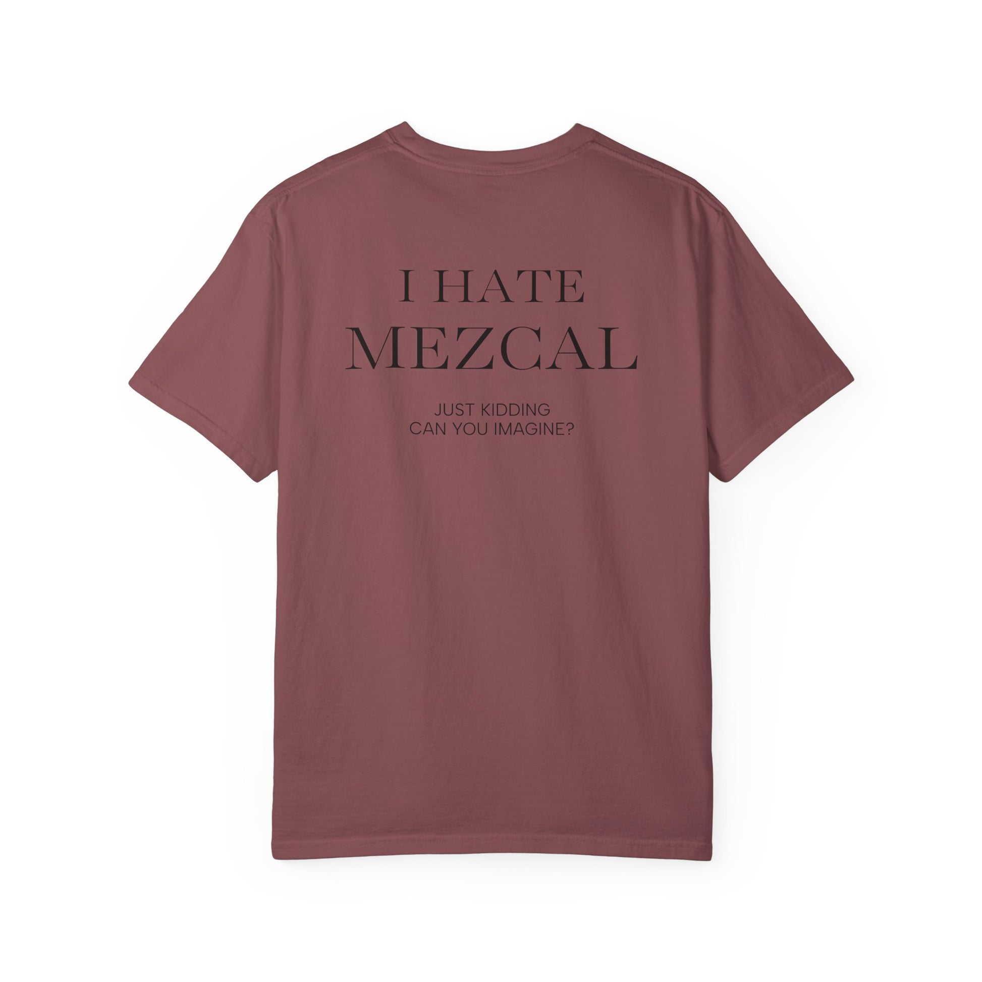 I HATE MEZCAL JK (On Back)