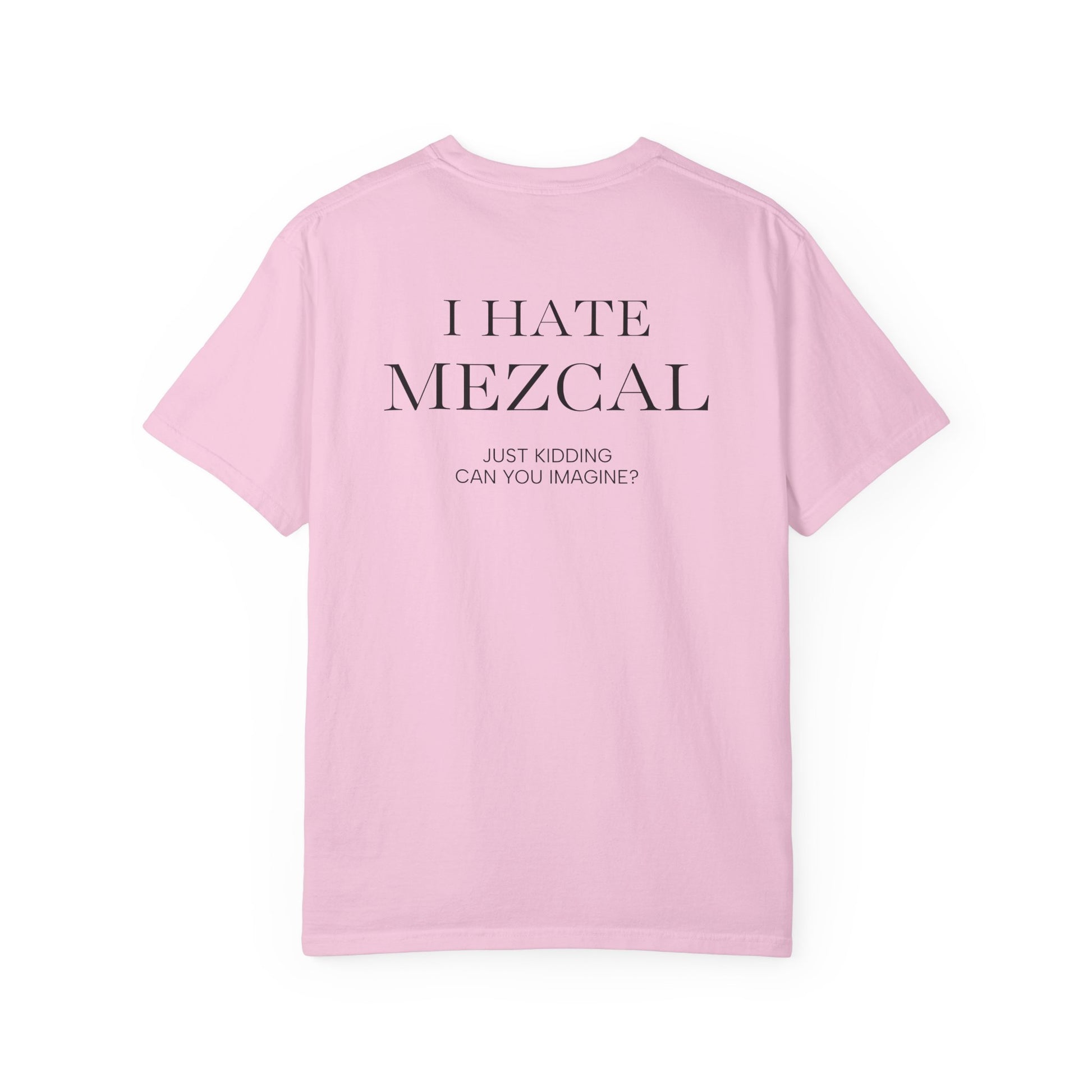 I HATE MEZCAL JK (On Back)