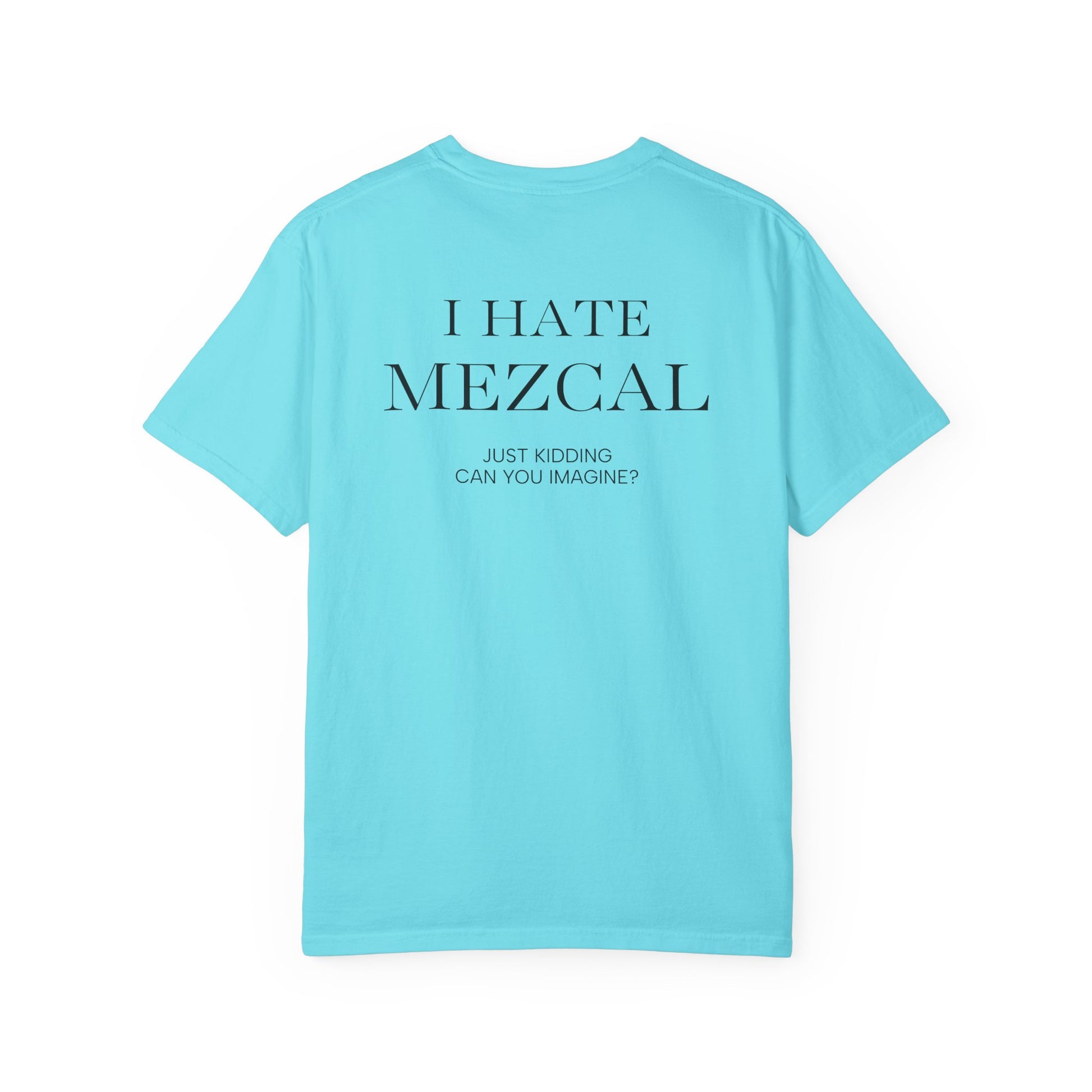 I HATE MEZCAL JK (On Back)
