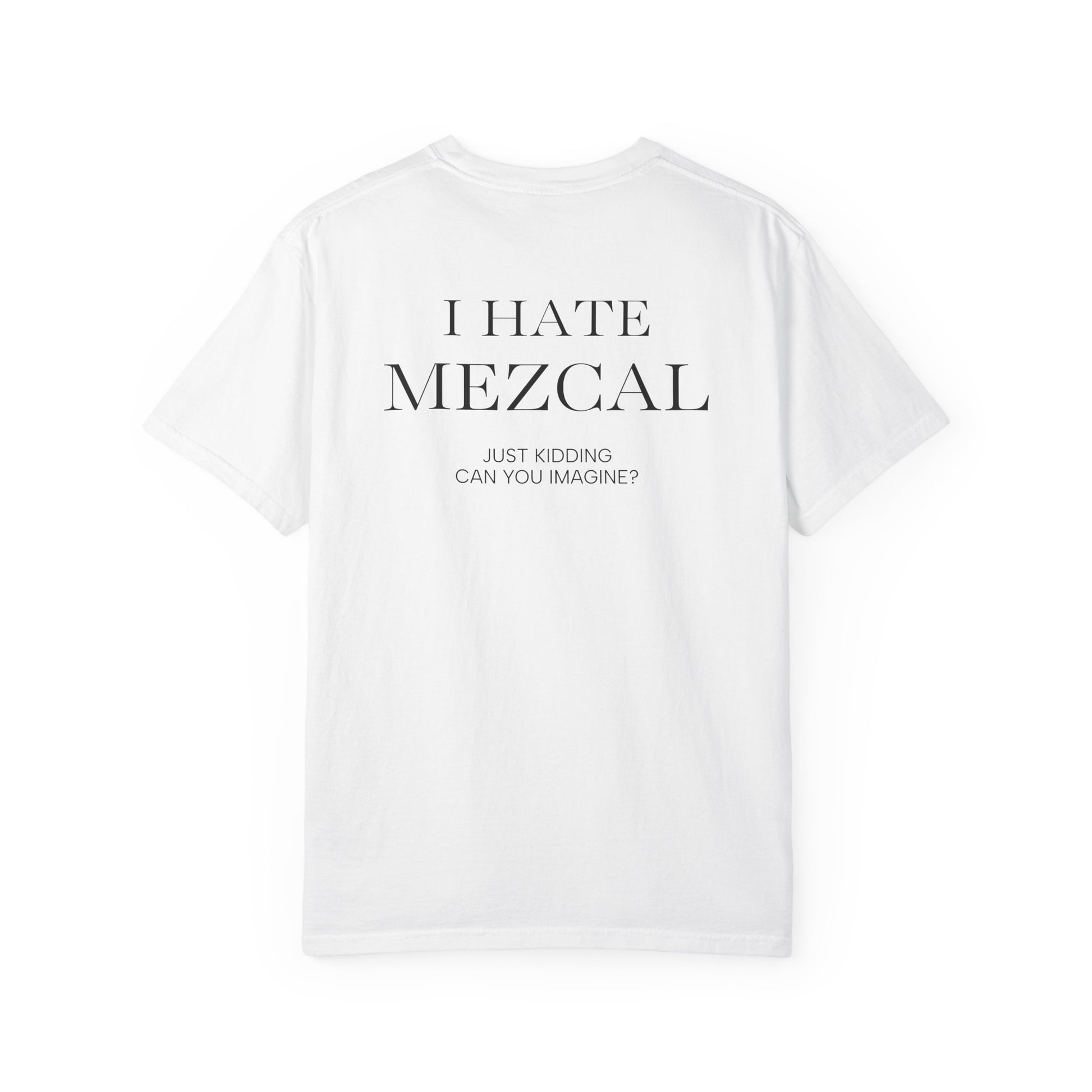 I HATE MEZCAL JK (On Back)