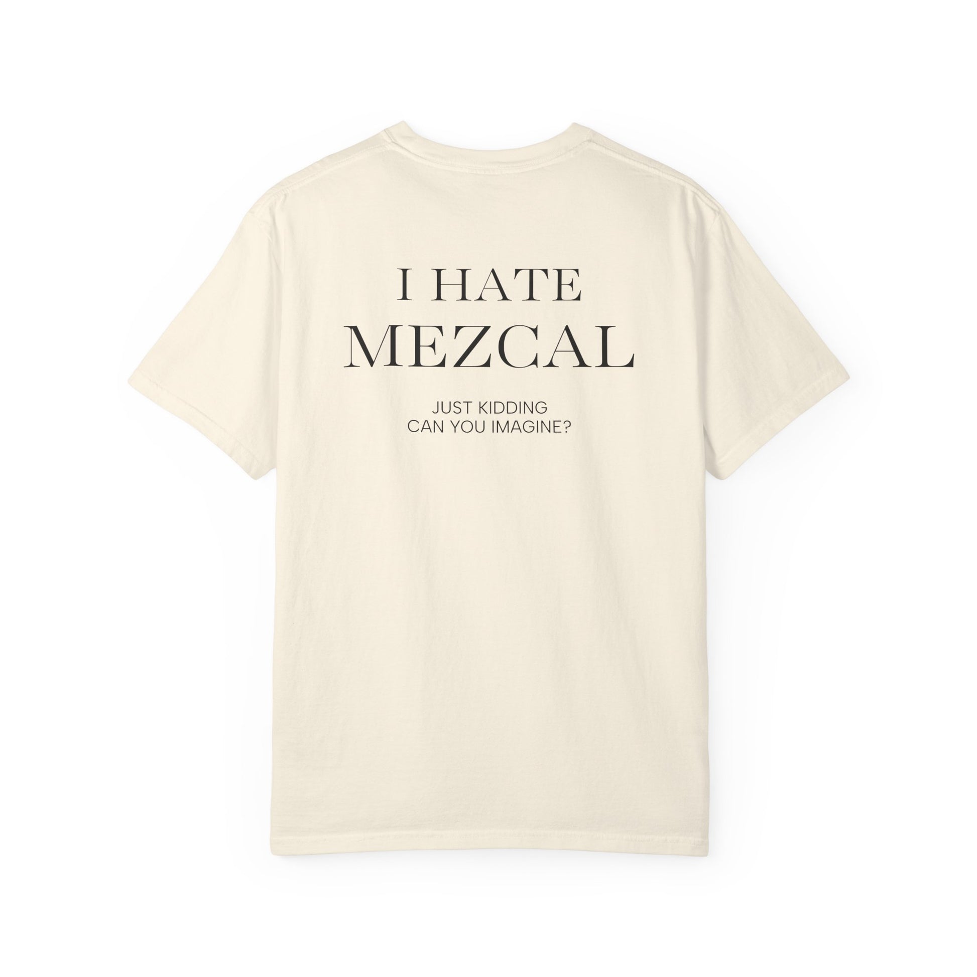I HATE MEZCAL JK (On Back)