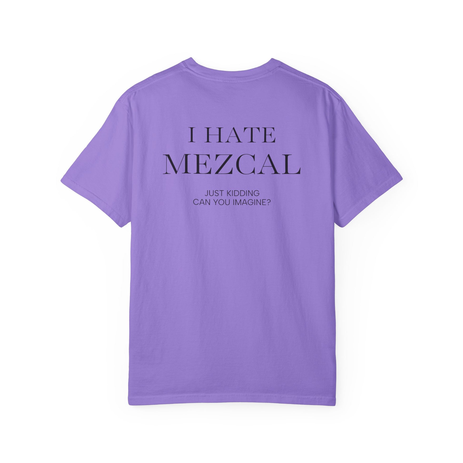 I HATE MEZCAL JK (On Back)