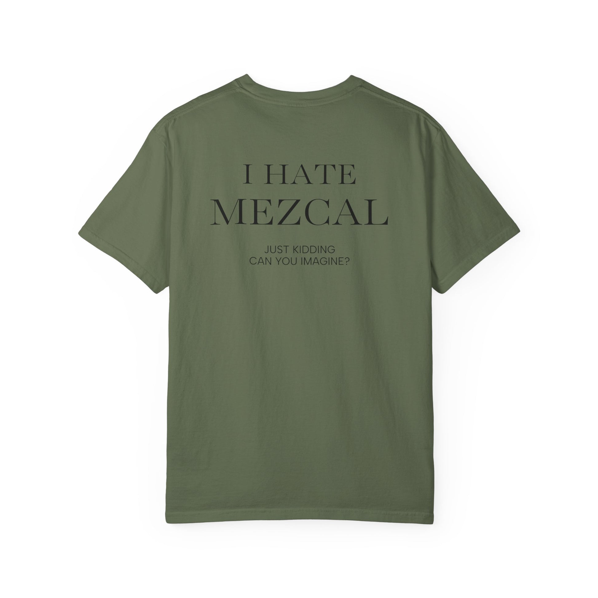 I HATE MEZCAL JK (On Back)