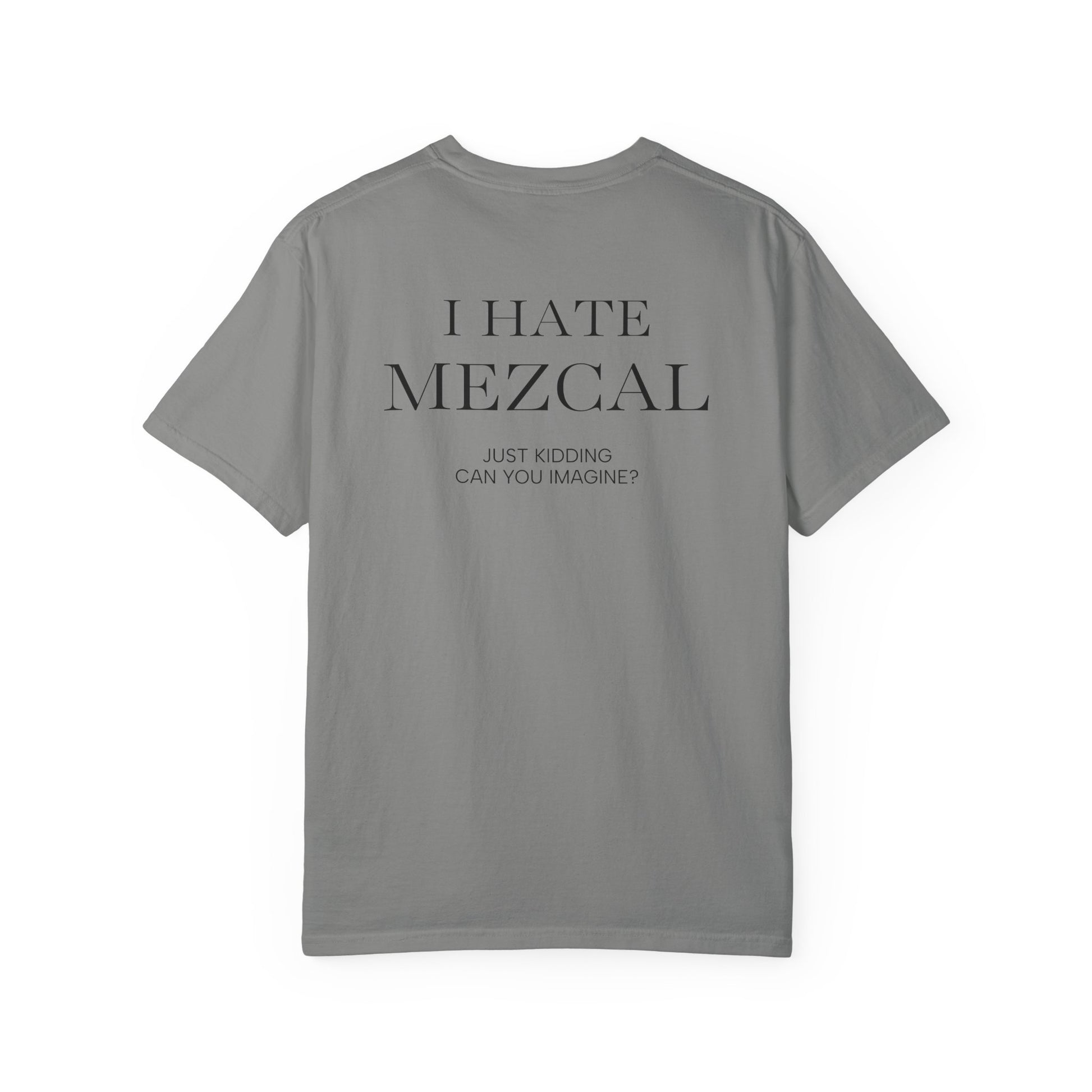 I HATE MEZCAL JK (On Back)